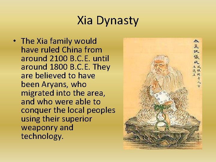 Xia Dynasty • The Xia family would have ruled China from around 2100 B.