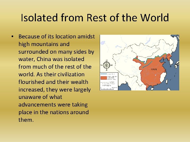 Isolated from Rest of the World • Because of its location amidst high mountains
