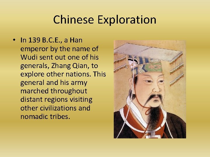 Chinese Exploration • In 139 B. C. E. , a Han emperor by the