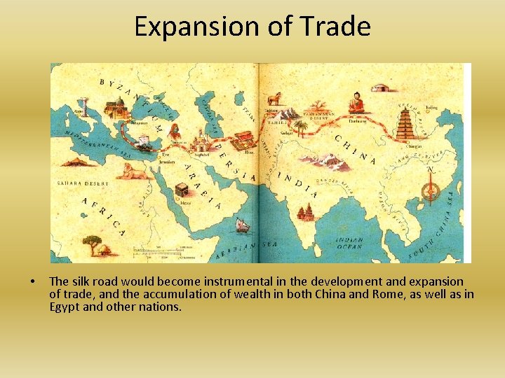 Expansion of Trade • The silk road would become instrumental in the development and