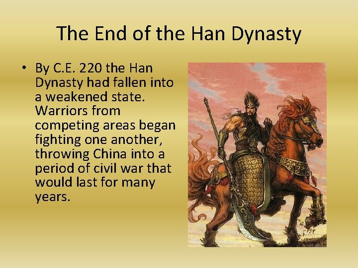 The End of the Han Dynasty • By C. E. 220 the Han Dynasty