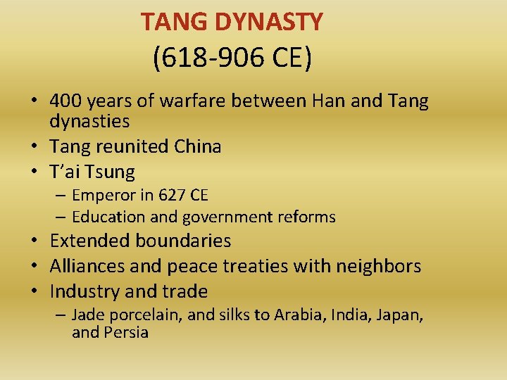 TANG DYNASTY (618 -906 CE) • 400 years of warfare between Han and Tang