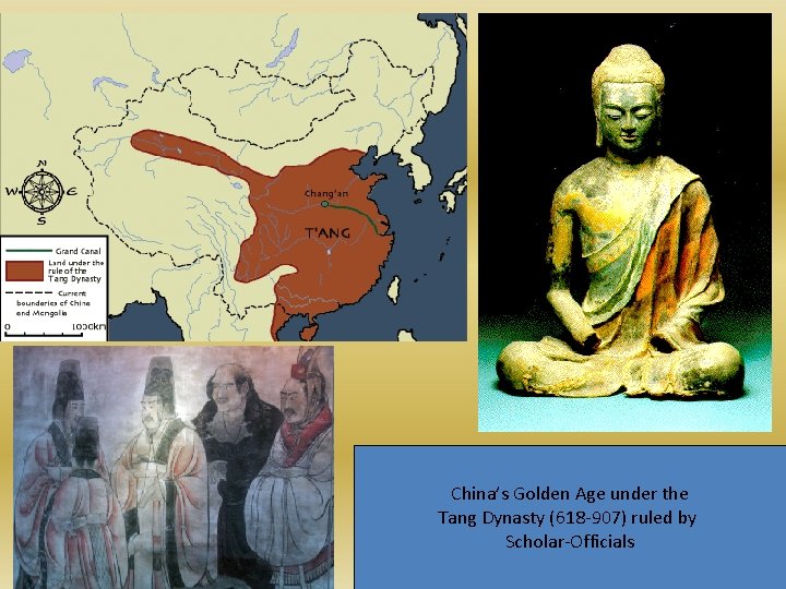China’s Golden Age under the Tang Dynasty (618 -907) ruled by Scholar-Officials 