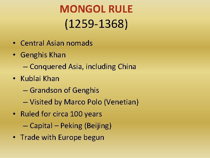 MONGOL RULE (1259 -1368) • Central Asian nomads • Genghis Khan – Conquered Asia,