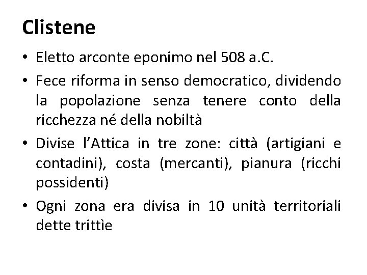 Clistene • Eletto arconte eponimo nel 508 a. C. • Fece riforma in senso