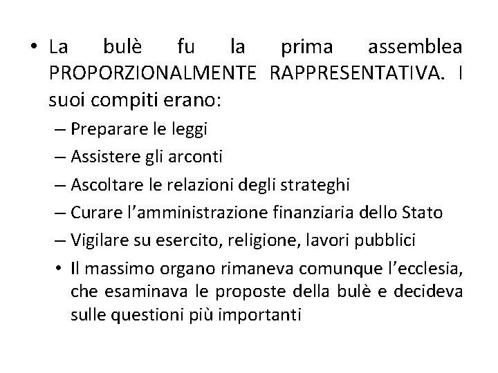  • La bulè fu la prima assemblea PROPORZIONALMENTE RAPPRESENTATIVA. I suoi compiti erano: