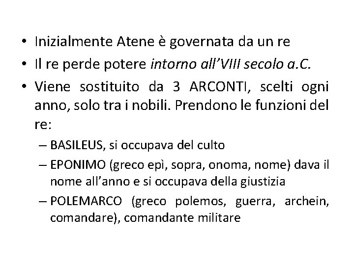  • Inizialmente Atene è governata da un re • Il re perde potere