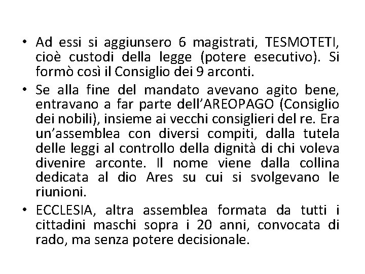  • Ad essi si aggiunsero 6 magistrati, TESMOTETI, cioè custodi della legge (potere