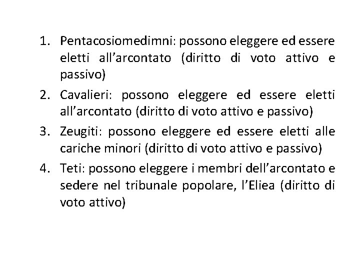 1. Pentacosiomedimni: possono eleggere ed essere eletti all’arcontato (diritto di voto attivo e passivo)