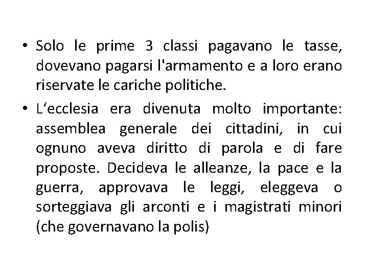  • Solo le prime 3 classi pagavano le tasse, dovevano pagarsi l'armamento e