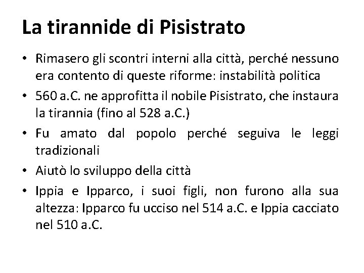 La tirannide di Pisistrato • Rimasero gli scontri interni alla città, perché nessuno era