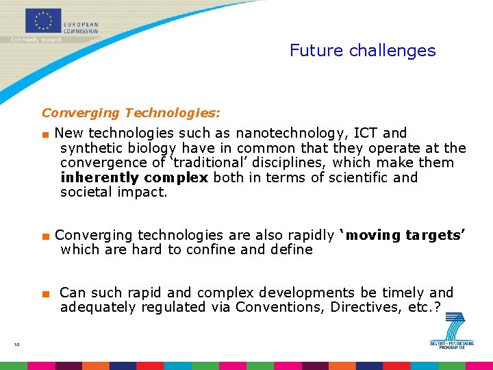 Future challenges Converging Technologies: ■ New technologies such as nanotechnology, ICT and synthetic biology