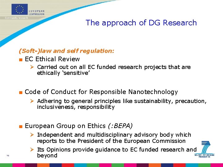 The approach of DG Research (Soft-)law and self regulation: ■ EC Ethical Review Ø