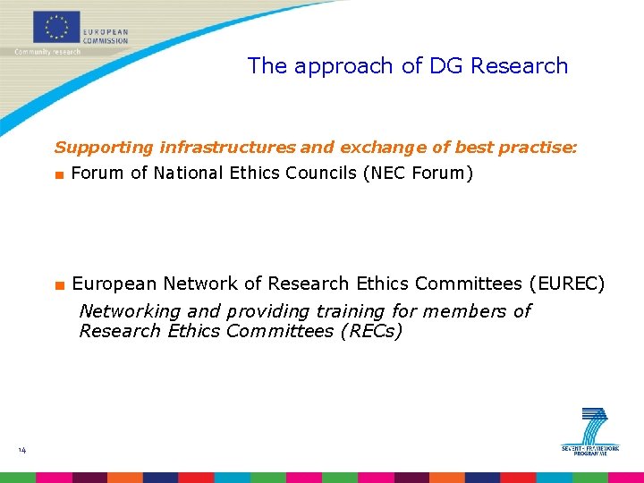 The approach of DG Research Supporting infrastructures and exchange of best practise: ■ Forum