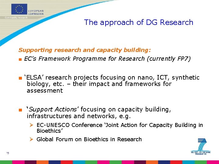 The approach of DG Research Supporting research and capacity building: ■ EC’s Framework Programme