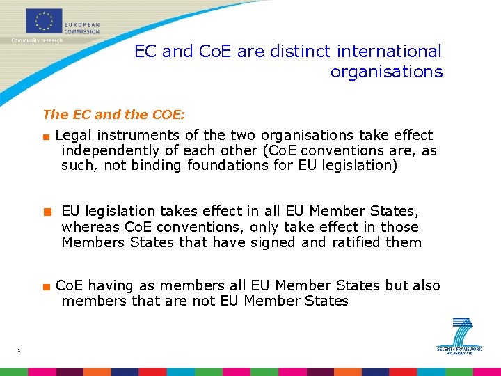 EC and Co. E are distinct international organisations The EC and the COE: ■