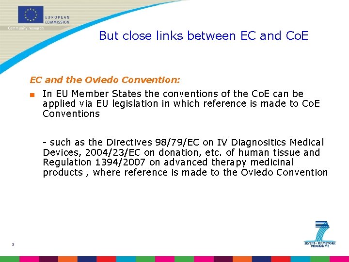 But close links between EC and Co. E EC and the Oviedo Convention: ■