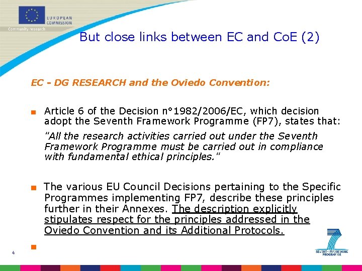 But close links between EC and Co. E (2) EC - DG RESEARCH and