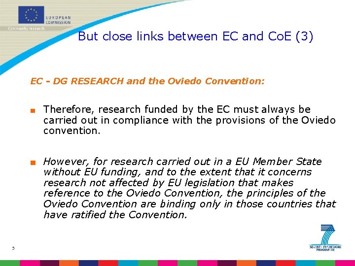 But close links between EC and Co. E (3) EC - DG RESEARCH and