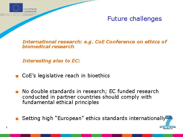 Future challenges International research: e. g. Co. E Conference on ethics of biomedical research