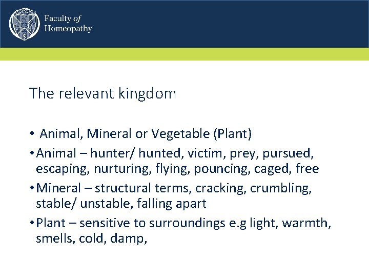 The relevant kingdom • Animal, Mineral or Vegetable (Plant) • Animal – hunter/ hunted,