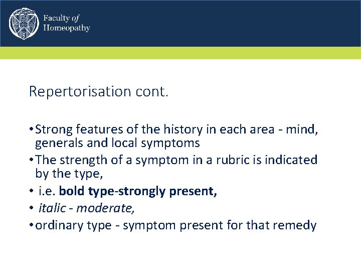 Repertorisation cont. • Strong features of the history in each area - mind, generals