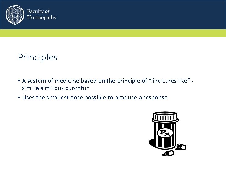 Principles • A system of medicine based on the principle of “like cures like”