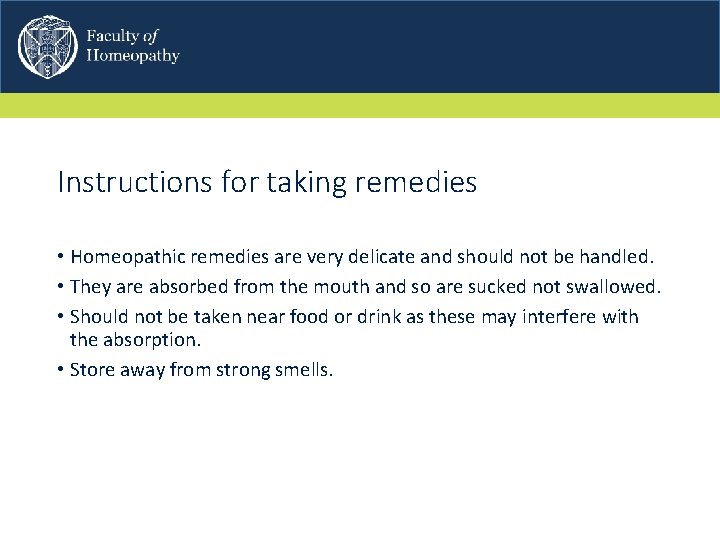 Instructions for taking remedies • Homeopathic remedies are very delicate and should not be