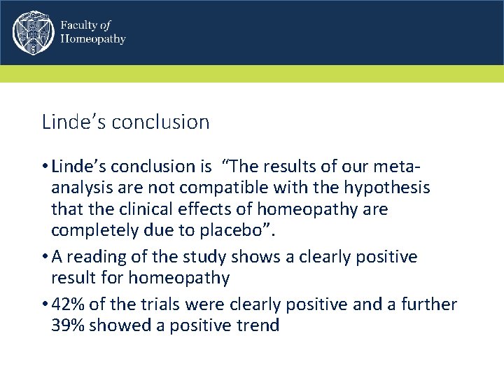 Linde’s conclusion • Linde’s conclusion is “The results of our metaanalysis are not compatible