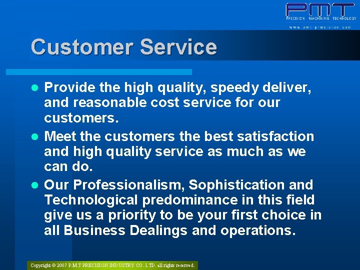 Customer Service Provide the high quality, speedy deliver, and reasonable cost service for our