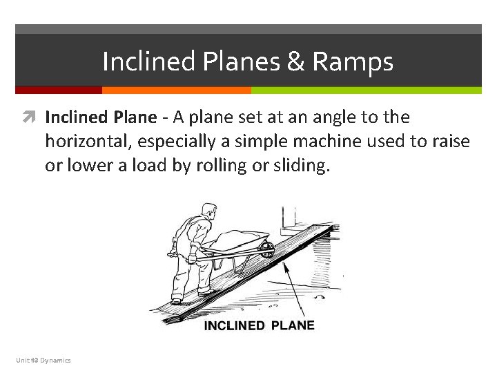 Inclined Planes & Ramps Inclined Plane - A plane set at an angle to