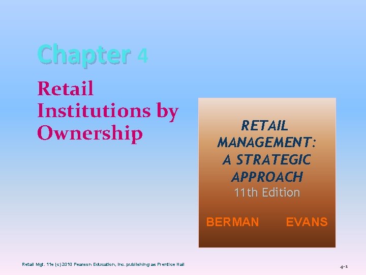 Chapter 4 Retail Institutions by Ownership RETAIL MANAGEMENT: A STRATEGIC APPROACH 11 th Edition