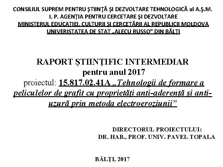 CONSILIUL SUPREM PENTRU ŞTIINŢĂ ŞI DEZVOLTARE TEHNOLOGICĂ al A. Ş. M. I. P. AGENŢIA