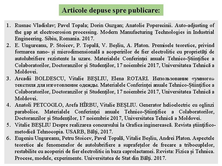 Articole depuse spre publicare: 1. Rusnac Vladislav; Pavel Topala; Dorin Guzgan; Anatolie Poperecinii. Auto-adjusting