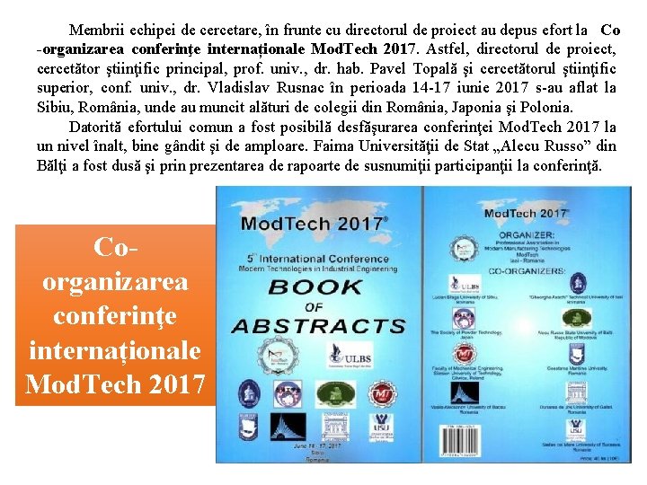 Membrii echipei de cercetare, în frunte cu directorul de proiect au depus efort la