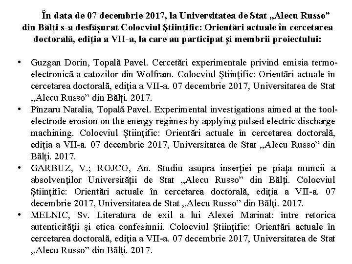 În data de 07 decembrie 2017, la Universitatea de Stat , , Alecu Russo”