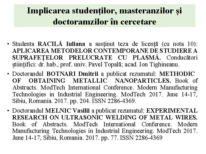 Implicarea studenților, masteranzilor și doctoramzilor în cercetare • Studenta RACILĂ Iuliana a susținut teza