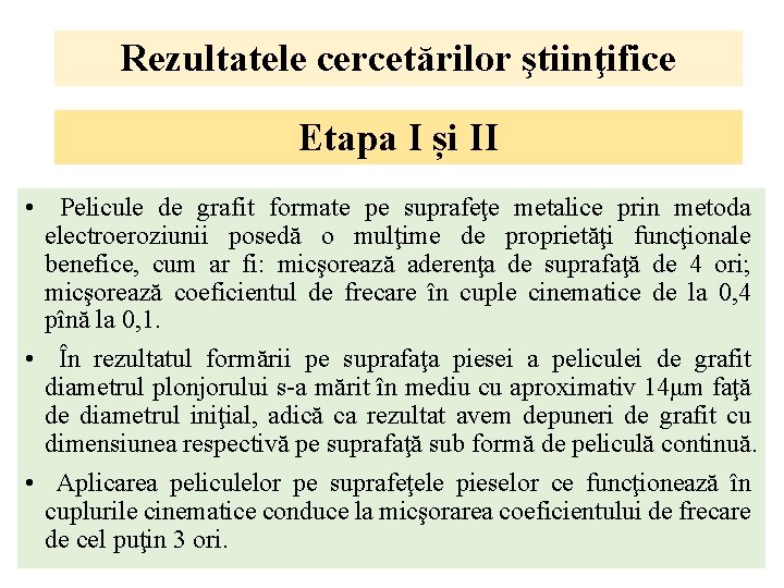 Rezultatele cercetărilor ştiinţifice Etapa I și II • Pelicule de grafit formate pe suprafeţe