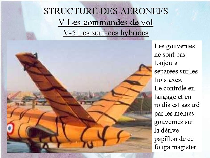 STRUCTURE DES AERONEFS V Les commandes de vol V-5 Les surfaces hybrides Les gouvernes