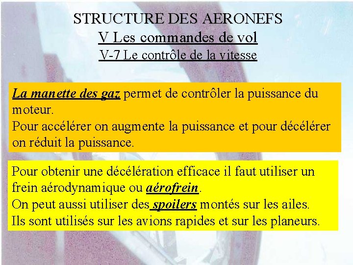 STRUCTURE DES AERONEFS V Les commandes de vol V-7 Le contrôle de la vitesse