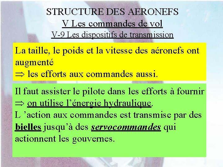 STRUCTURE DES AERONEFS V Les commandes de vol V-9 Les dispositifs de transmission La