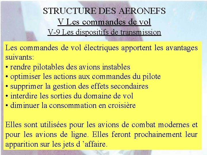 STRUCTURE DES AERONEFS V Les commandes de vol V-9 Les dispositifs de transmission Les