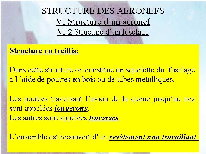 STRUCTURE DES AERONEFS VI Structure d’un aéronef VI-2 Structure d’un fuselage Structure en treillis: