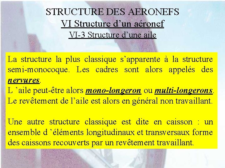 STRUCTURE DES AERONEFS VI Structure d’un aéronef VI-3 Structure d’une aile La structure la
