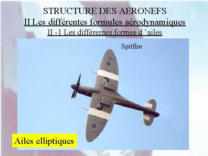 STRUCTURE DES AERONEFS II Les différentes formules aérodynamiques II -1 Les différentes formes d