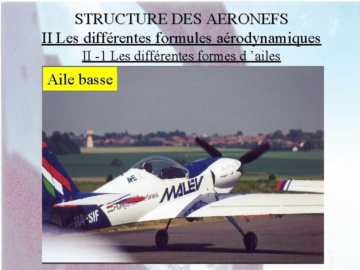 STRUCTURE DES AERONEFS II Les différentes formules aérodynamiques II -1 Les différentes formes d