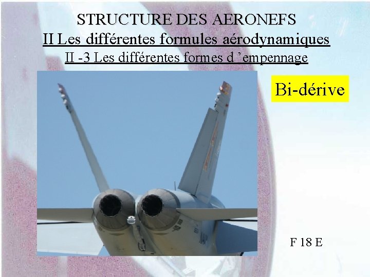 STRUCTURE DES AERONEFS II Les différentes formules aérodynamiques II -3 Les différentes formes d