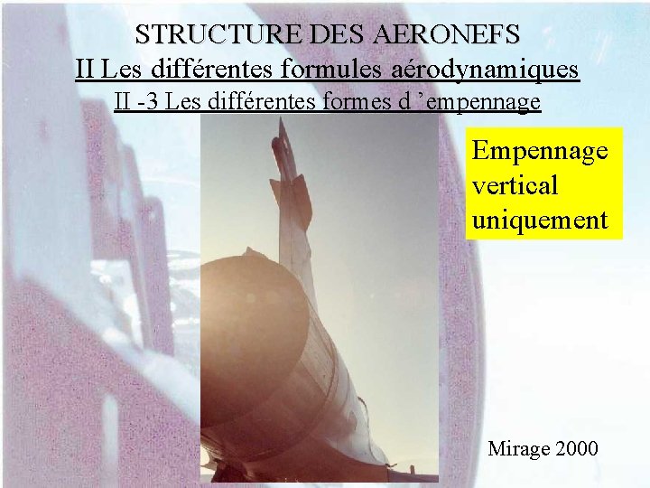 STRUCTURE DES AERONEFS II Les différentes formules aérodynamiques II -3 Les différentes formes d