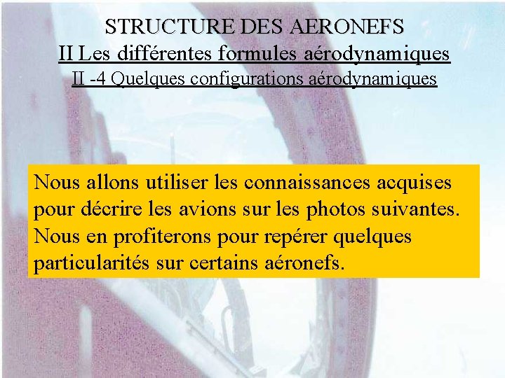 STRUCTURE DES AERONEFS II Les différentes formules aérodynamiques II -4 Quelques configurations aérodynamiques Nous