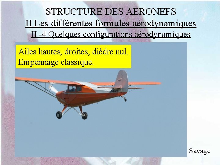 STRUCTURE DES AERONEFS II Les différentes formules aérodynamiques II -4 Quelques configurations aérodynamiques Ailes